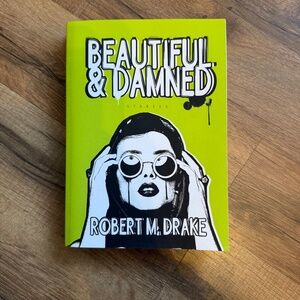 Beautiful & Damned by Robert M. Drake